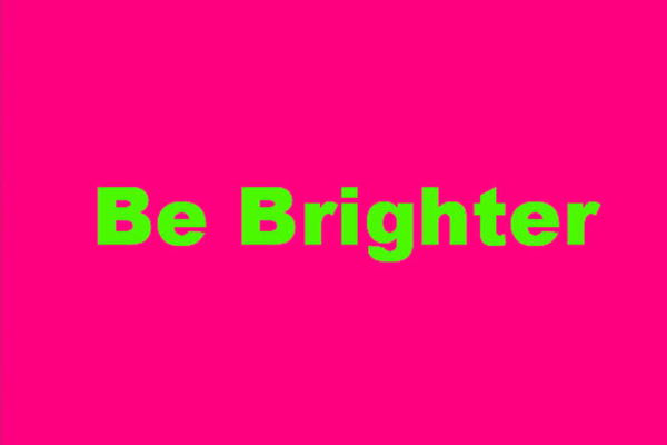 Be brighter